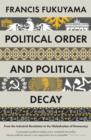 Political Order and Political Decay : From the Industrial Revolution to the Globalisation of Democracy - Book