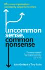 Uncommon Sense, Common Nonsense : Why some organisations consistently outperform others - Book