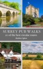 Surrey Pub Walks : 20 of the best circular routes - Book