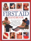 The Complete First Aid Handbook : How to cope and care in an emergency - from splints, simple bandages and slings to life-saving techniques - Book