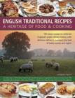 English Traditional Recipes: A Heritage of Food and Cooking : 160 Classic Recipes to Celebrate England's Great Culinary History, with Delicious Dishes to Represent the Best of Every County and Region - Book