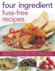 Four Ingredient Fuss-free Recipes - Book