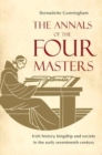 The Annals of the Four Masters : Irish History, Kingship and Society in the Early Seventeenth Century - Book