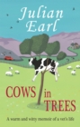 Cows in Trees : A Warm and Witty Memoir of a Vet's Life - Book