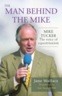 The Man behind the Mike : Mike Tucker: The Voice of Equestrianism - Book