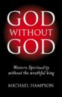 God Without God - Western Spirituality Without the Wrathful King - Book
