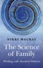 Science of Family, The - Working with Ancestral Patterns - Book