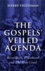Gospels` Veiled Agenda, The - Revolution, Priesthood and The Holy Grail - Book