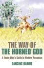 Way of the Horned God, The – A Young Man s Guide to Modern Paganism - Book