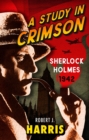 A Study in Crimson : Sherlock Holmes: 1942 - Book