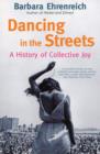 Dancing In The Streets : A History Of Collective Joy - Book