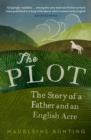 The Plot : A Biography of My Father's English Acre - Book