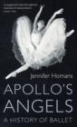 Apollo's Angels : A History Of Ballet - Book