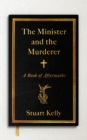 The Minister and the Murderer : A Book of Aftermaths - Book