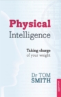 Physical Intelligence : How To Take Charge Of Your Weight - Book