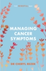 Managing Cancer Symptoms: The Mindful Way - Book