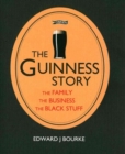 The Guinness Story : The Family, The Business and The Black Stuff - Book