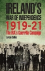 Ireland's War of Independence 1919-21 : The IRA's Guerrilla Campaign - Book
