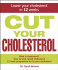 Cut Your Cholesterol : A Three-month Programme to Reducing Cholesterol - Book