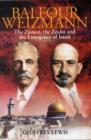 Balfour and Weizmann : The Zionist, the Zealot and the Emergence of Israel - Book