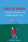 Like a Man : A Guide to Men's Emotional Well-Being - Book