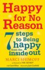 Happy For No Reason : 7 Steps to Being Happy From the Inside Out - eBook
