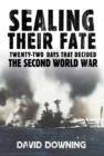 Sealing Their Fate : 22 Days That Decided the Second World War - eBook