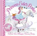 Princess Evie's Ponies: Silver the Magic Snow Pony - Book