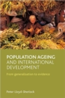 Population ageing and international development : From generalisation to evidence - Book