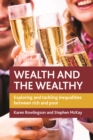 Wealth and the Wealthy : Exploring and Tackling Inequalities between Rich and Poor - eBook