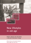 New Lifestyles in Old Age : Health, Identity and Well-being in Berryhill Retirement Village - eBook