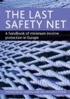 The last safety net : A handbook of minimum income protection in Europe - Book