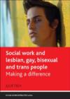 Social Work and Lesbian, Gay, Bisexual and Trans People : Making a Difference - Book