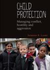 Child Protection : Managing Conflict, Hostility and Aggression - Book