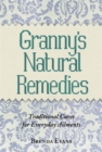 Granny's Natural Remedies : Traditional Cures for Everyday Ailments - Book