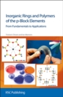 Inorganic Rings and Polymers of the p-Block Elements : From Fundamentals to Applications - Book