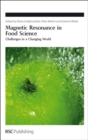 Magnetic Resonance in Food Science : Challenges in a Changing World - eBook
