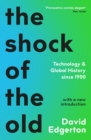 The Shock Of The Old : Technology and Global History since 1900 - eBook