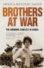 Brothers at War : The Unending Conflict in Korea - eBook