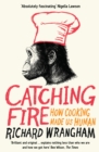 Catching Fire : How Cooking Made Us Human - eBook