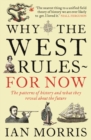 Why The West Rules - For Now : The Patterns of History and what they reveal about the Future - eBook