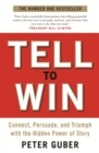 Tell to Win : Connect, Persuade and Triumph with the Hidden Power of Story - eBook