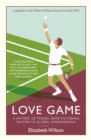 Love Game : A History of Tennis, from Victorian Pastime to Global Phenomenon - eBook