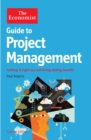 The Economist Guide to Project Management 2nd Edition : Getting it right and achieving lasting benefit - eBook