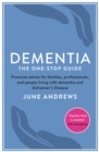 Dementia: The One-Stop Guide : Practical advice for families, professionals, and people living with dementia and Alzheimer’s Disease - eBook
