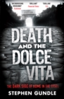 Death and the Dolce Vita : The Dark Side of Rome in the 1950s - Book