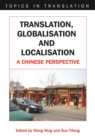 Translation, Globalisation and Localisation : A Chinese Perspective - Book