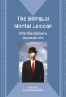 The Bilingual Mental Lexicon : Interdisciplinary Approaches - Book