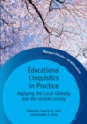 Educational Linguistics in Practice : Applying the Local Globally and the Global Locally - eBook