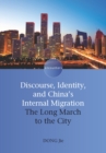 Discourse, Identity, and China's Internal Migration : The Long March to the City - eBook